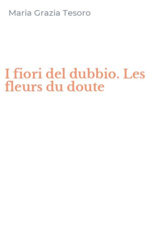 I fiori del dubbio. Les fleurs du doute