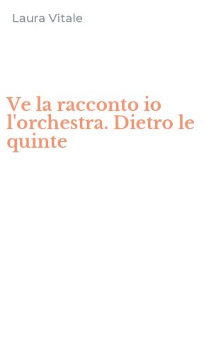 Ve la racconto io l'orchestra. Dietro le quinte