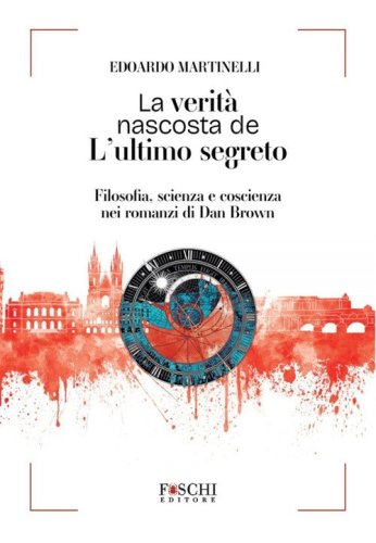 La verit&agrave; nascosta de L'ultimo segreto. Filosofia, scienza e coscienza nei romanzi di Dan Brown