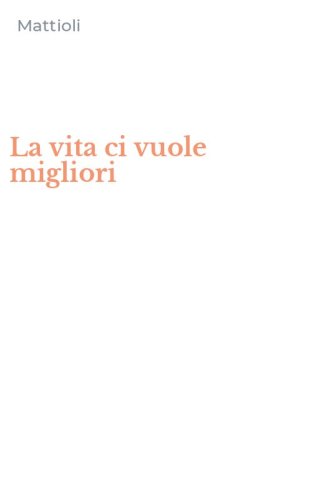 La vita ci vuole migliori