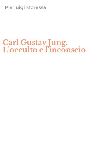 Carl Gustav Jung. L'occulto e l'inconscio