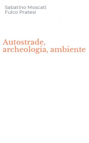 Autostrade, archeologia, ambiente