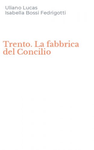 Trento. La fabbrica del Concilio