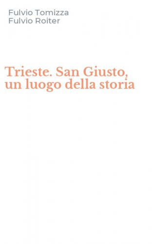 Trieste. San Giusto, un luogo della storia