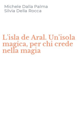 L'isla de Aral. Un'isola magica, per chi crede nella magia