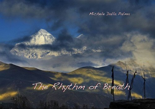 The rhythm of breath. Upper Mustang, an adventure out of time and into the soul-Il ritmo del respiro. Upper Mustang, un'avventura fuori dal tempo e dentro l'anima