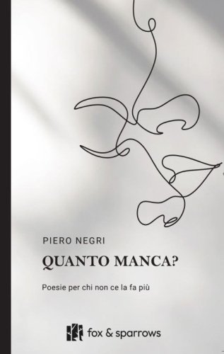 Quanto manca? Poesie per chi non ce la fa pi&ugrave;