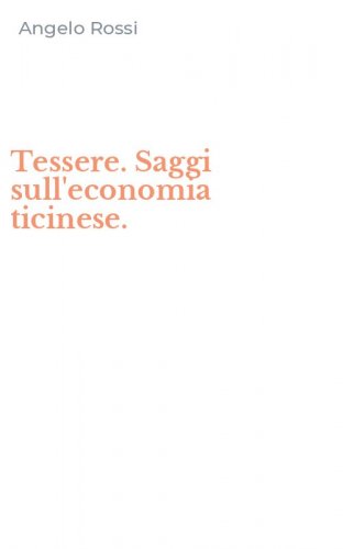 Tessere. Saggi sull'economia ticinese.