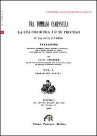 Fra Tommaso Campanella. La sua congiura, i suoi processi e la sua pazzia (rist. anast.)