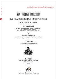 Fra Tommaso Campanella. La sua congiura, i suoi processi e la sua pazzia (rist. anast.)