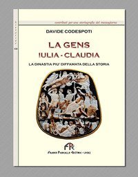 La Gens Iulia-Claudia la dinastia pi&ugrave; diffamata della storia