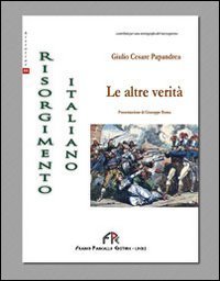 Il risorgimento italiano. Le altre verit&agrave;