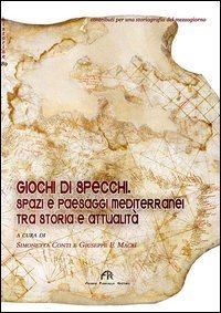 Giochi di specchi. Spazi e paesaggi mediterranei tra storia e attualit&agrave;