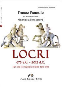 Locri 673 a. C.-2012 d. C. Per una storiografia minima della citt&agrave;
