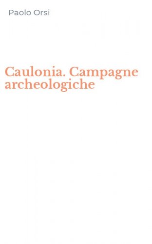 Caulonia. Campagne archeologiche