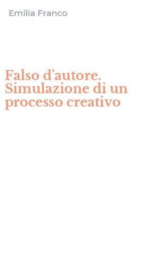 Falso d'autore. Simulazione di un processo creativo