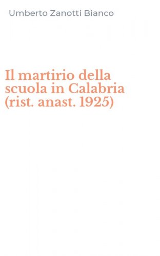 Il martirio della scuola in Calabria (rist. anast. 1925)