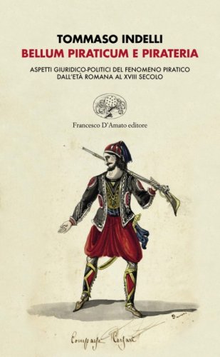 Belluno piraticum e pirateria. Aspetti giuridico-politici del fenomeno pratico dall'et&agrave; romana al XVIII secolo