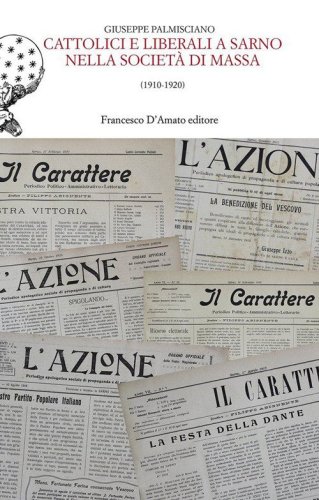 Cattolici e liberali a Sarno nella societ&agrave; di massa
