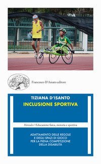 Inclusione sportiva. Adattamento delle regole e degli spazi di gioco per la piena competizione della disabilit&agrave;
