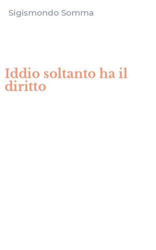 Iddio soltanto ha il diritto