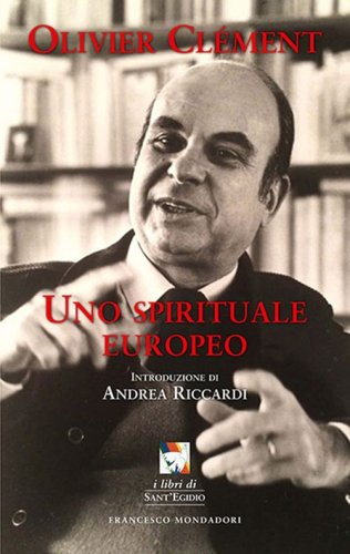 Olivier Cl&eacute;ment. Uno spirituale europeo