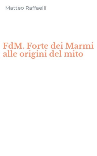 FdM. Forte dei Marmi alle origini del mito
