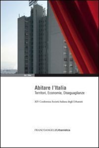 Abitare l'Italia. Territori, economie, diseguaglianze. XIV Conferenza Societ&agrave; italiana degli urbanisti