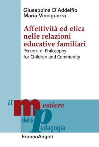 Affettivit&agrave; ed etica nelle relazioni educative familiari. Percorsi di Philosophy for Children and Community