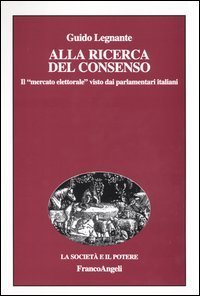 Alla ricerca del consenso. Il &laquo;mercato elettorale&raquo; visto dai parlamentari italiani