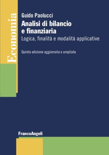 Analisi di bilancio e finanziaria. Logica, finalit&agrave; e modalit&agrave; applicative