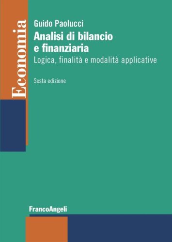 Analisi di bilancio e finanziaria. Logica, finalit&agrave; e modalit&agrave; applicative