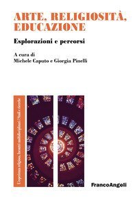 Arte, religiosit&agrave;, educazione. Esplorazioni e percorsi