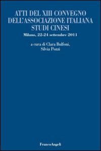 Atti del 13&deg; Convegno dell'Associazione italiana studi cinesi (Milano, 22-24 settembre 2011)