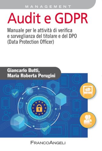 Audit e GDPR. Manuale per le attivit&agrave; di verifica e sorveglianza del titolare e del DPO (Data Protection Officer)
