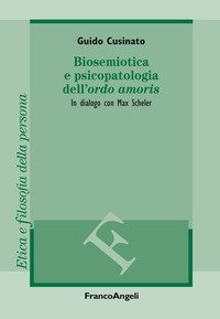 Biosemiotica e psicopatologia dell'&laquo;ordo amoris&raquo;. In dialogo con Max Scheler