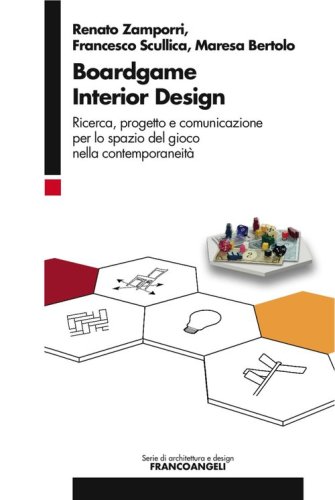 Boardgame interior design. Ricerca, progetto e comunicazione per lo spazio del gioco nella contemporaneit&agrave;