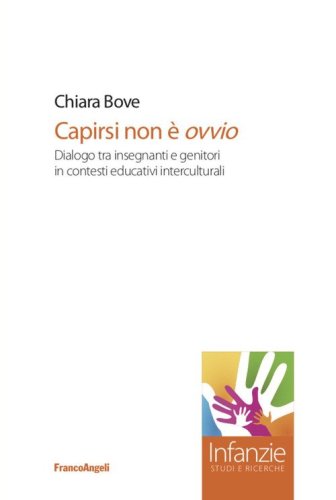 Capirsi non &egrave; ovvio. Dialogo tra insegnanti e genitori in contesti educativi interculturali