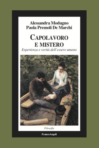 Capolavoro e mistero. Esperienza e verit&agrave; dell'essere umano