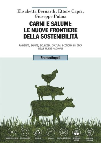 Carni e salumi: le nuove frontiere della sostenibilit&agrave;. Ambiente, salute, sicurezza, cultura, economia ed etica nelle filiere nazionali