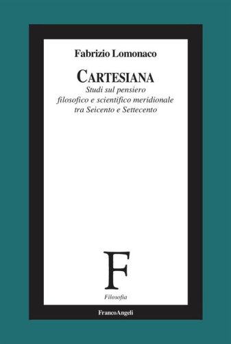 Cartesiana. Studi sul pensiero filosofico e scientifico meridionale tra Seicento e Settecento