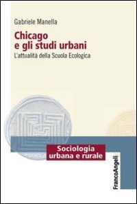 Chicago e gli studi urbani. L'attualit&agrave; della scuola ecologica