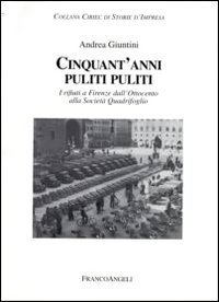 Cinquant'anni puliti puliti. I rifiuti a Firenze dall'Ottocento alla Societ&agrave; Quadrifoglio