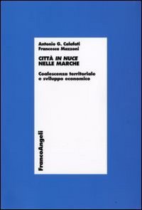 Citt&agrave; in nuce nelle Marche. Coalescenza territoriale e sviluppo economico