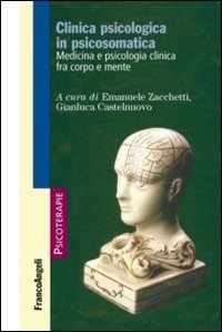Clinica psicologica in psicosomatica. Medicina e psicologia clinica tra corpo e mente - MENTE