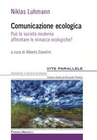 Comunicazione ecologica. Pu&ograve; la societ&agrave; moderna affrontare le minacce ecologiche?