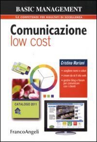 Comunicazione low cost. Scegliere nomi e colori. Creare da s&eacute; il sito web. Gestire blog e forum per comunicare con i clienti