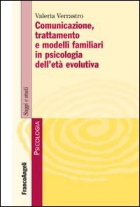 Comunicazione, trattamento e modelli familiari in psicologia dell'et&agrave; evolutiva