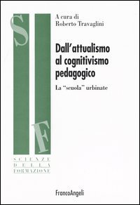 Dall'attualismo al cognitivismo pedagogico. La &laquo;scuola&raquo; urbinate