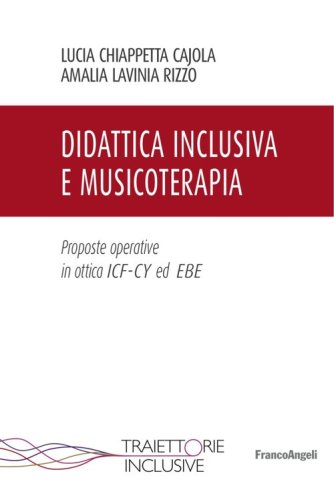 Didattica inclusiva e musicoterapia. Proposte operative in ottica ICF-CY ed EBE